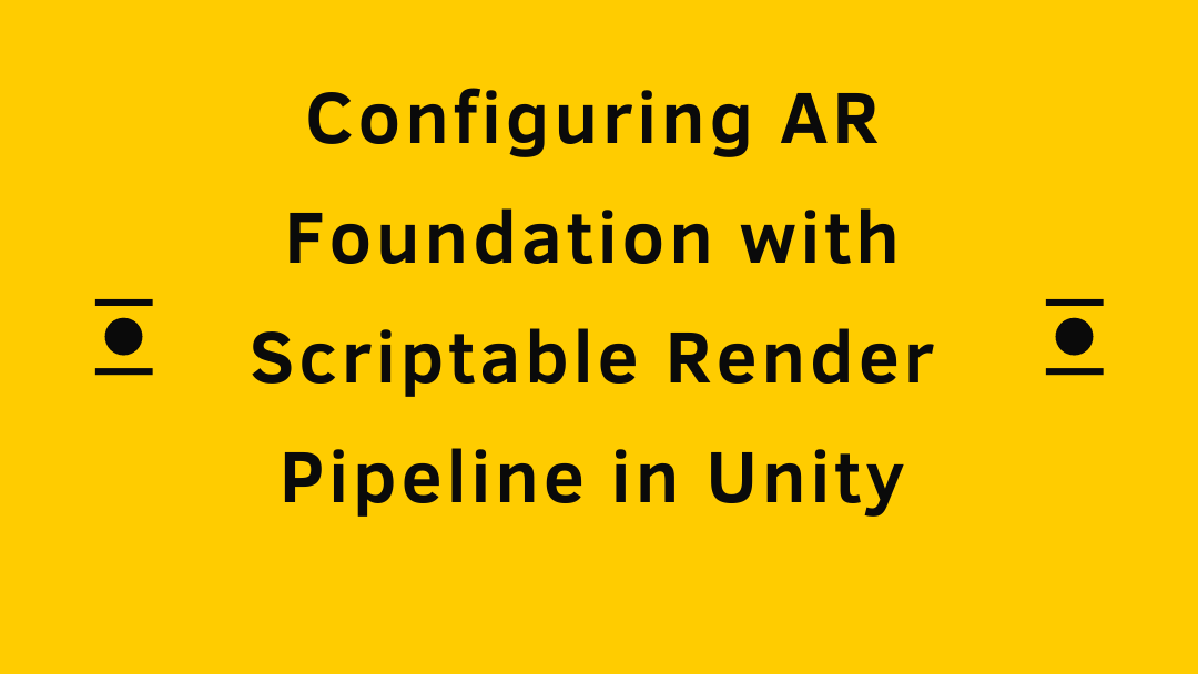 Day 23 : Configuring AR Foundation with Scriptable Render Pipeline in ...